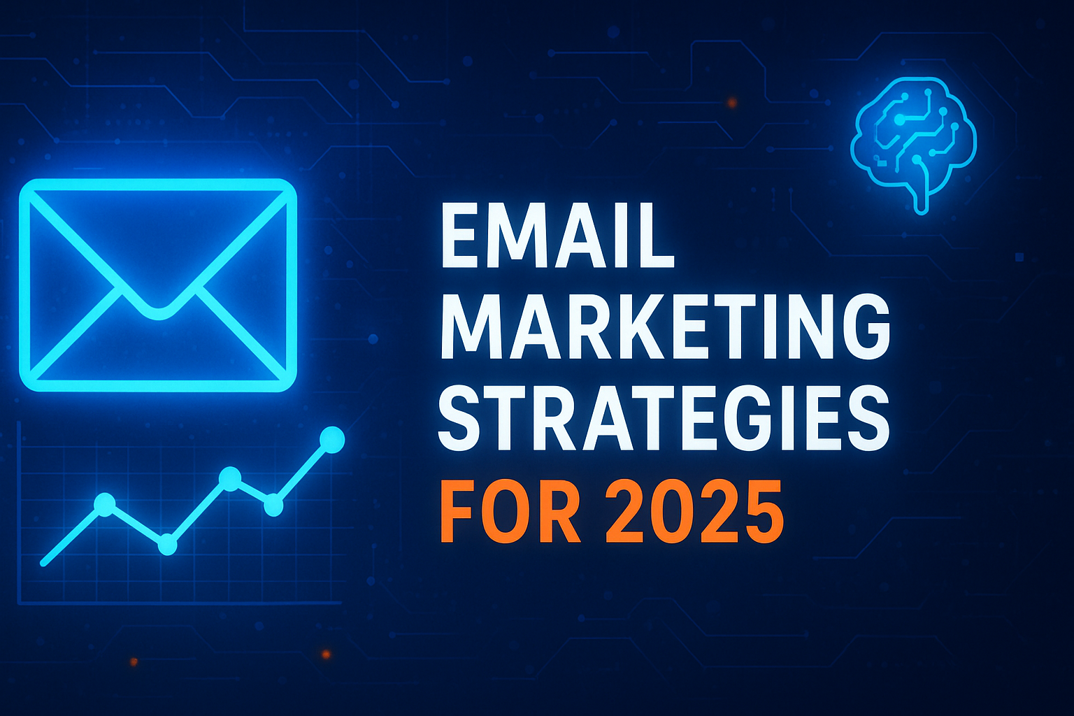 Email Marketing Strategies for 2025: Trends, Tips & Real-Life Examples