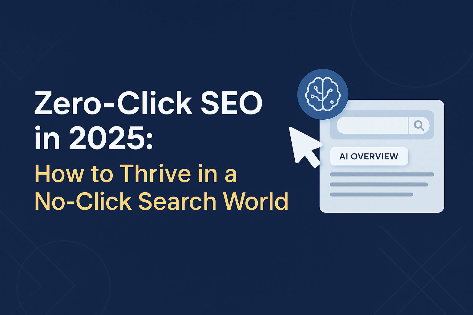 Zero-Click SEO in 2025: How to Thrive in a No-Click Search World